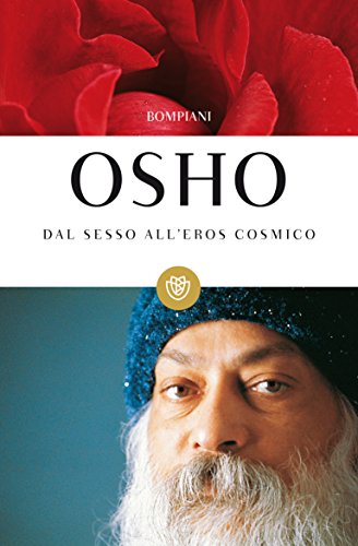 Dal sesso all'eros cosmico (I grandi tascabili Vol. 473) Dal sesso all'eros cosmico (I grandi tascabili Vol. 473)