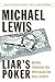 Liar's Poker (25th Anniversary Edition): Rising Through the Wreckage on Wall Street