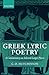 Greek Lyric Poetry: A Commentary on Selected Larger Pieces (Alcman, Stesichorus, Sappho, Alcaeus, Ibycus, Anacreon, Simonides, Bacchylides, Pindar, Sophocles, Euripides)