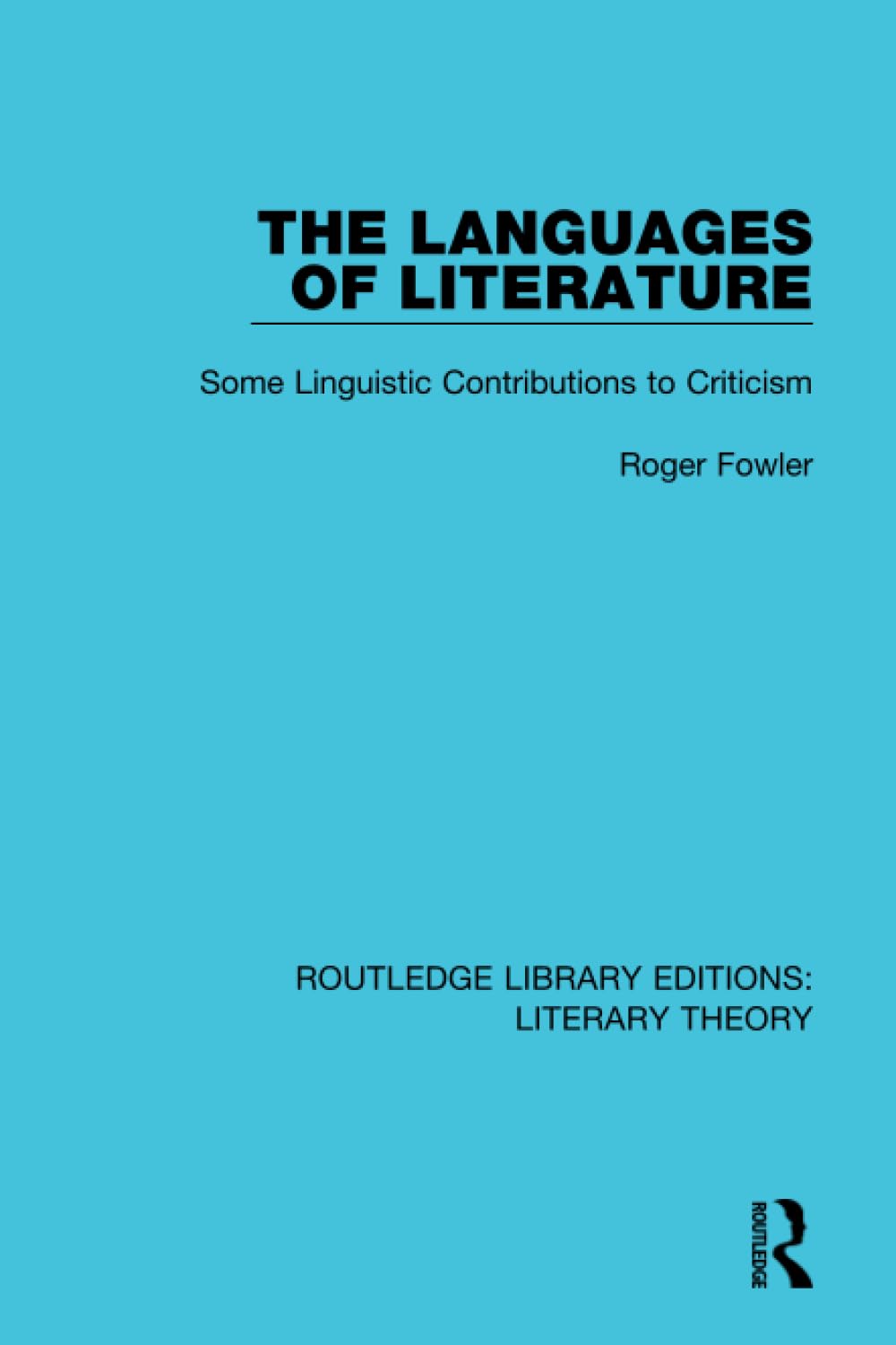 The Languages of Literature: Some Linguistic Contributions to Criticism: 9 (Routledge Library Editions: Literary Theory)
