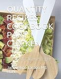 QUANTITY RECIPES COOKBOOK PART 1 CHICKEN: Standard Recipes with HACCP Food Safety Guidelines, Therapeutic Diet Modifications, Texture Diet ... Allergy Alerts (Quantity Recipes Cookbooks)