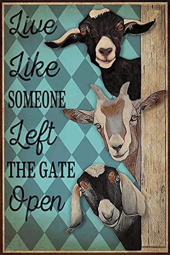 Goat Retro Metal Tin Signs Live Like Someone Left The Gate Open Funny Poster Cafe Living Room Kitchen Bathroom Home Art Wall Decoration Plaque Gift