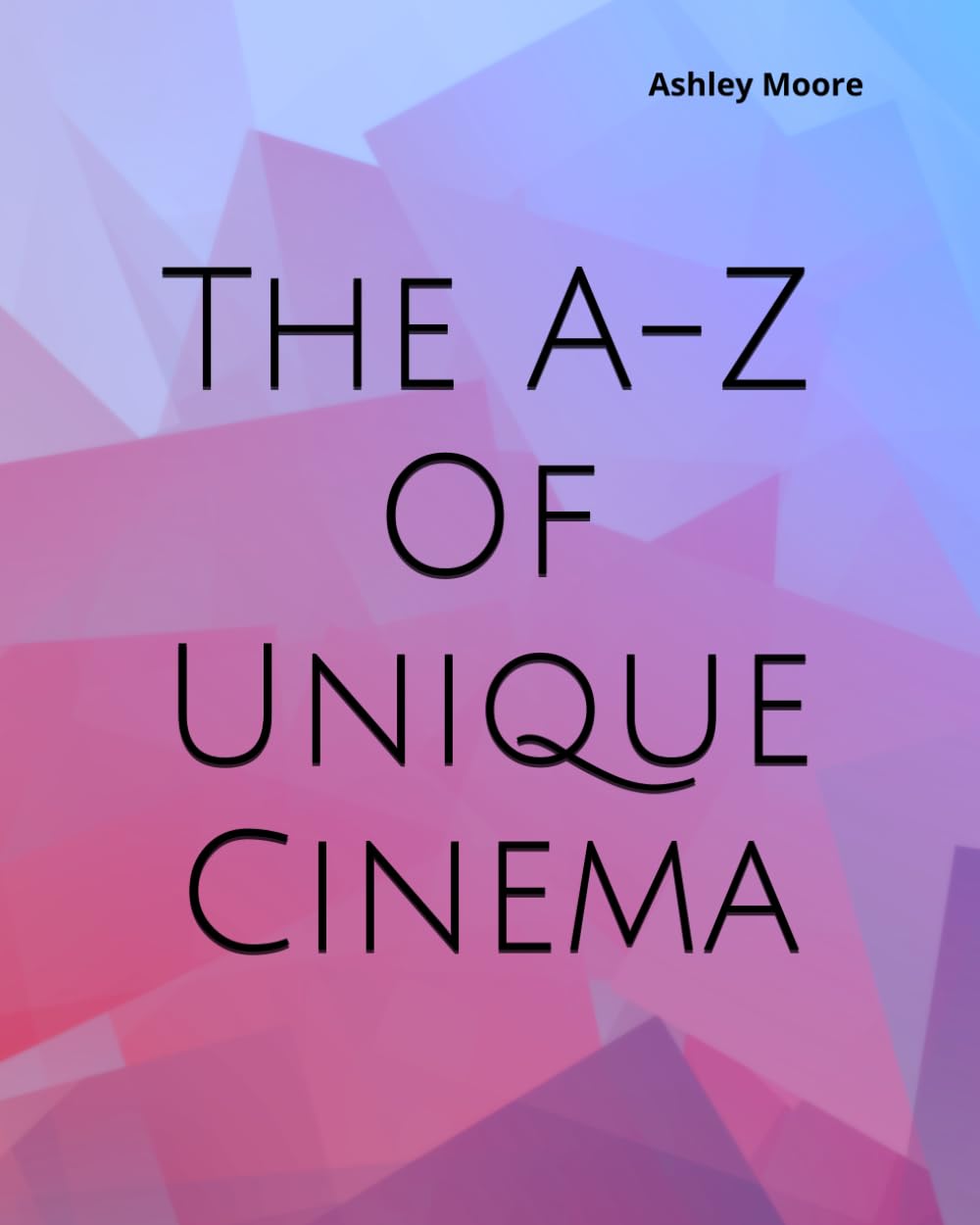 The A-Z Of Unique Cinema: They go where others dare not