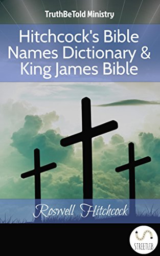  Hitchcock's Bible Names Dictionary & King James Bible: Roswell Hitchcock (Dictionary Halseth Book 20 livre En ligne