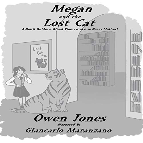 Cover art for Megan and the Lost Cat: A Spirit Guide, a Ghost Tiger, and One Scary Mother!