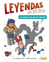 La media hora de los héroes: Leyendas del recreo 1 (Leyendas del recreo/ Recreations Legends) 8469866435 Book Cover