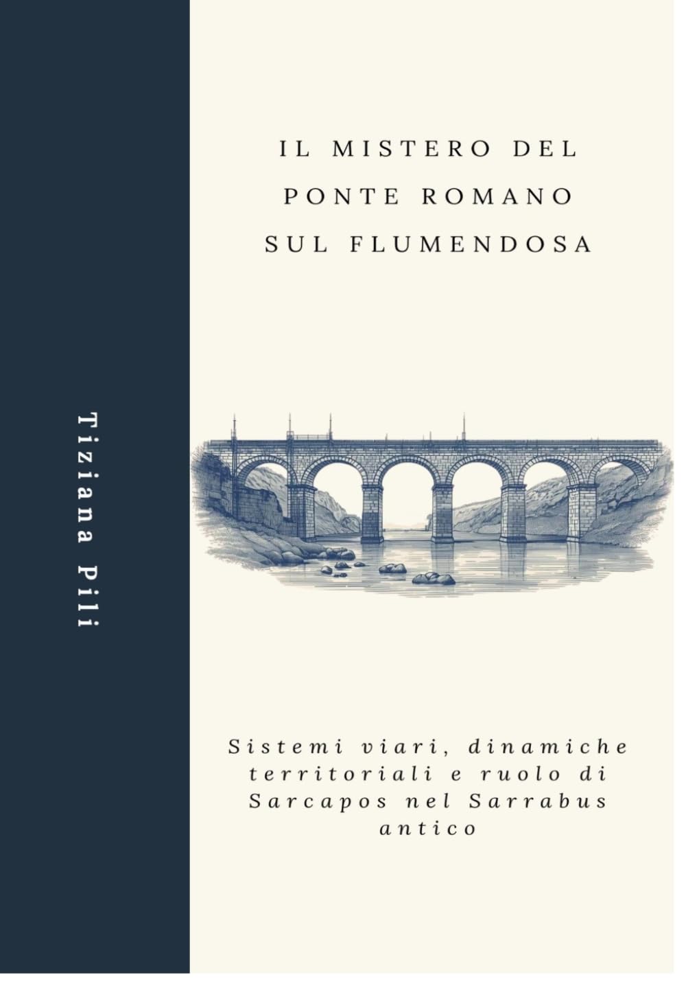 Il mistero del ponte romano sul Flumendosa: Sistemi viari, dinamiche territoriali e ruolo di Sarcapos nel Sarrabus antico