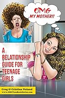 Omg My Mother!: A Relationship Guide for Teenage Girls 1517340241 Book Cover