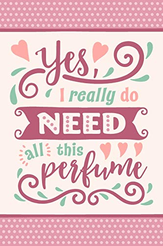 Yes, I Really Do Need All This Perfume: Perfume Review Journal image 3
