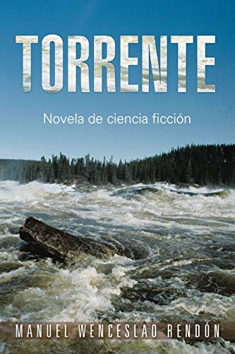 Torrente: Novela de ciencia ficción (Spanish Edition)
