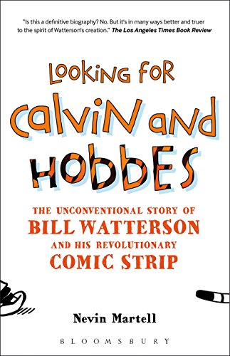 Looking For Calvin And Hobbes: The Unconventional Story Of Bill Watterson And His Revolutionary Comic Strip