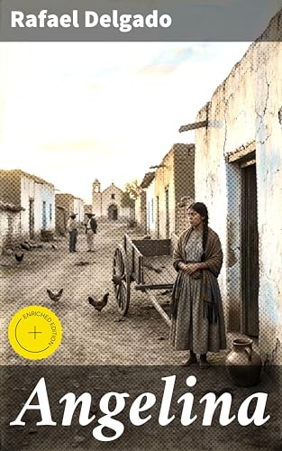Angelina: Edición enriquecida. Novela mexicana