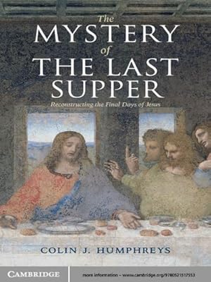 The Mystery of the Last Supper: Reconstructing the Final Days of Jesus