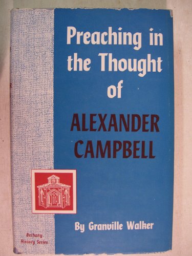 Preaching in the thought of Alexander Campbell ... B0006ATYRO Book Cover