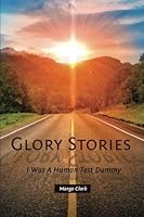 Glory Stories: I Was Human Test Dummy 1500444839 Book Cover