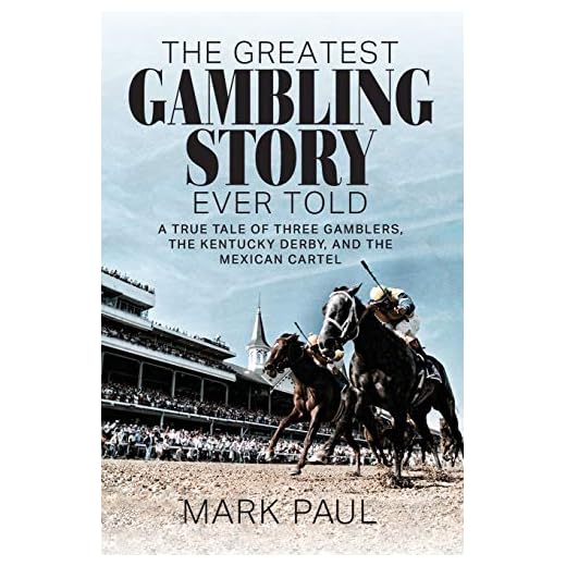 The Greatest Gambling Story Ever Told: A True Tale of Three Gamblers, The Kentucky Derby, and the Mexican Cartel