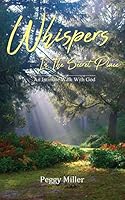 Whispers In The Secret Place: An Intimate Walk With God B08DQL1G69 Book Cover