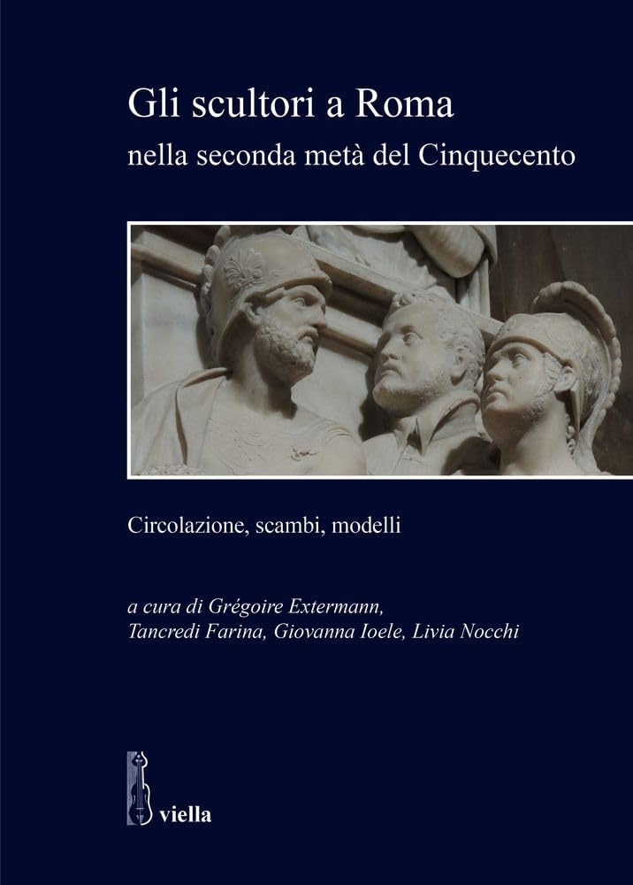 Gli Scultori a Roma comprendre les échanges artistiques du Cinquecento
