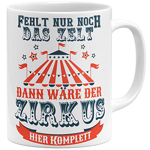 OM3® Fehlt nur noch das Zelt, dann wäre der Zirkus hier komplett Tasse mit Spruch - Keramik Becher - 11oz 325ml - Beidseitig Bedruckt - Weiss
