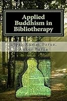 Applied Buddhism in Bibliotherapy: Therapeutic Use of Buddhist Texts for Mental Disorders 1517583012 Book Cover