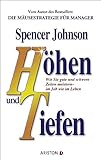 spencer johnson bücher  Höhen und Tiefen: Wie Sie gute und schwere Zeiten meistern - im Job wie im Leben