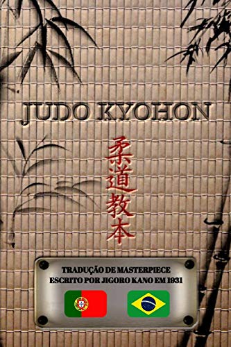 JUDO KYOHON (português): Tradução da obra-prima de Jigorô Kanô criada em 1931