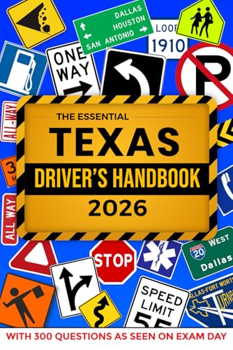 The Essential Texas Driver's Handbook. A Study and Practice Manual For New Drivers To Successfully Obtain Their Driving License or Permit, With 300 ... Seen On The DPS Test and Explained Answers.