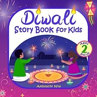 Diwali Story Book for Kids: A Children's Story about Diwali with Cute Pictures to Celebrate Hindu Holiday Dipawali Book for Toddlers (Diwali Books for Kids)