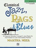 Classical Jazz Rags & Blues, Bk 3: 10 Classical Melodies Arranged in Jazz Styles for Intermediate to Late Intermediate Pianists