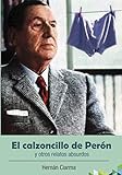  El calzoncillo de Perón y otros relatos absurdos