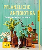 Pflanzliche Antibiotika: Geheimwaffen aus der Natur 3833828366 Book Cover