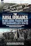 naval brigade sudan  The Naval Brigades in Belgium, France & The Dardanelles, 1914-15: With the Armoured Train Guns and the Anson Battalion at Gallipoli during the First World War