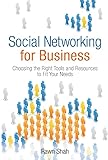 Social Networking for Business: Choosing the Right Tools and Resources to Fit Your Needs
