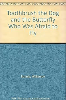 Paperback Toothbrush the Dog and the Butterfly Who Was Afraid to Fly Book