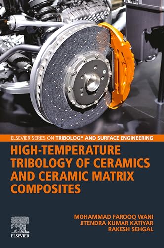 High-Temperature Tribology of Ceramics and Ceramic Matrix Composites (Elsevier Series on Tribology and Surface Engineering)