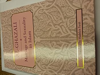 Hardcover Marriage and Sexuality in Islam: A Translation of Al-Ghazali's Book on the Etiquette of Marriage from the Ihya Book