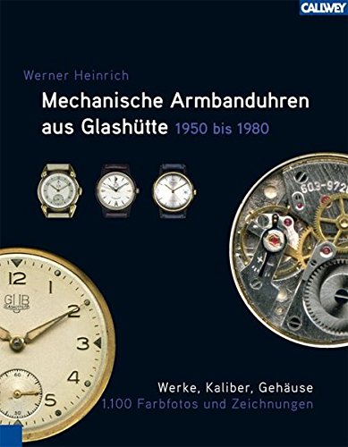 Mechanische Armbanduhren aus Glashütte: 1950 – 1980: Werke, Kaliber, Gehäuse