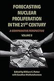 Forecasting Nuclear Proliferation in the 21st Century: Volume 2 A Comparative Perspective (Stanford Security Studies)