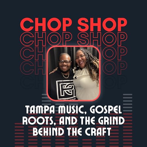 Tampa Music, Gospel Roots, and the Grind Behind the Craft | Chop Shop Show