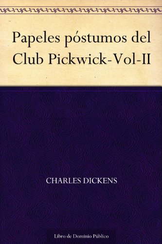 Papeles póstumos del Club Pickwick-Vol-II (Spanish Edition)