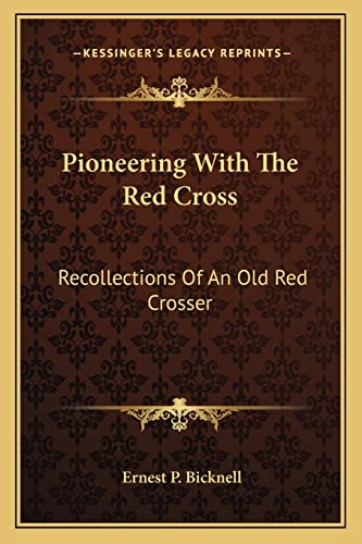 Pioneering With The Red Cross: Recollections Of An Old Red Crosser