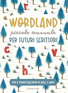 Wordland. Piccolo manuale per futuri scrittori