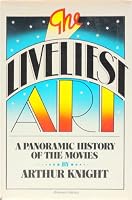 The Liveliest Art: A Panoramic History of the Movies 0025642103 Book Cover