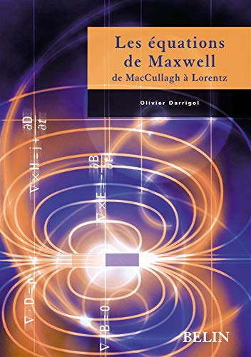 Télécharger Les équations de Maxwell : De McCullagh à Lorentz livre En ligne