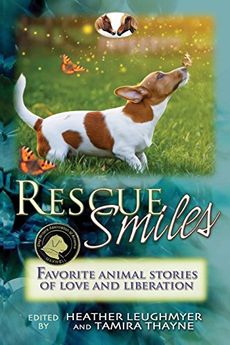 Rescue Smiles: Favorite Animal Stories of Love and Liberation (The Rescue Smiles Series)