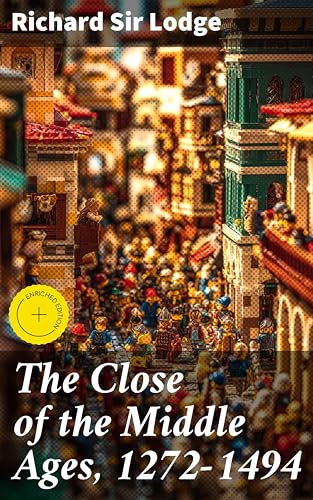 The Close of the Middle Ages, 1272-1494: Enriched edition. Navigating