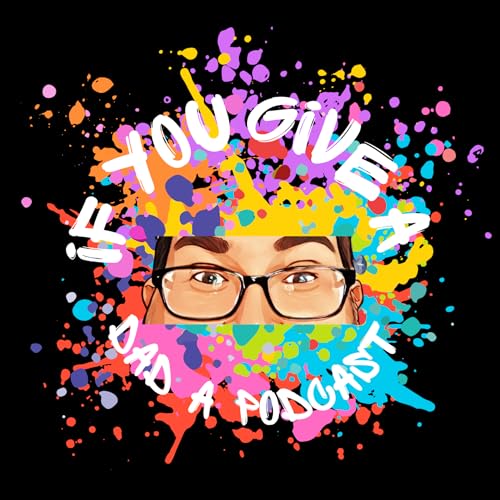 『If You Give A Dad A Podcast』のカバーアート