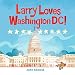 Larry Loves Washington, DC!: A Larry Gets Lost Book