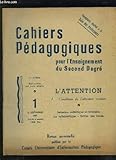  CAHIERS PEDAGOGIQUES POUR L ENSEIGNEMENT DU SECOND DEGRE. N° 1 15 SEPTEMBRE 1955. L ATTENTION CONDITIONS DE L ATTENTION SCOLAIRE...
