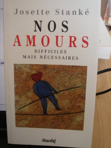 NOS AMOURS DIFFICILES MAIS NECESSAIRES
